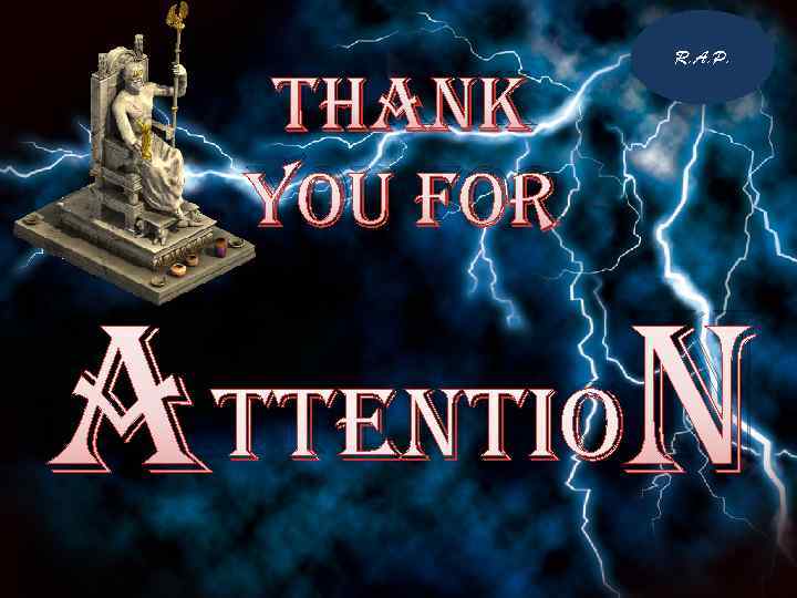 thank You for R. A. P. attention 