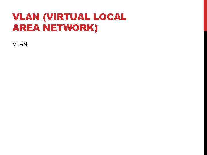 VLAN (VIRTUAL LOCAL AREA NETWORK) VLAN 