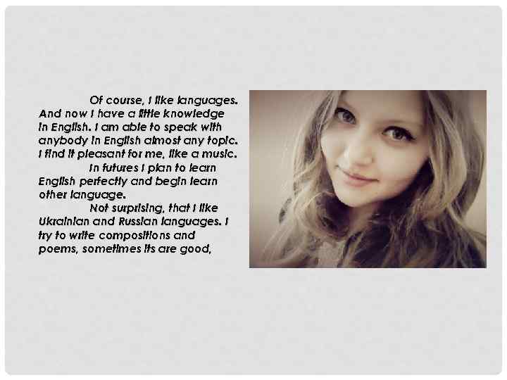 Of course, I like languages. And now I have a little knowledge in English.