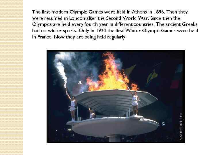 The first modern Olympic Games were held in Athens in 1896. Then they were