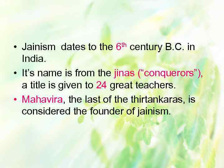  • Jainism dates to the 6 th century B. C. in India. •