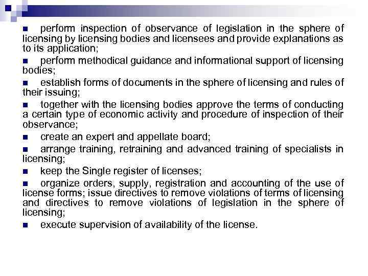 perform inspection of observance of legislation in the sphere of licensing by licensing bodies