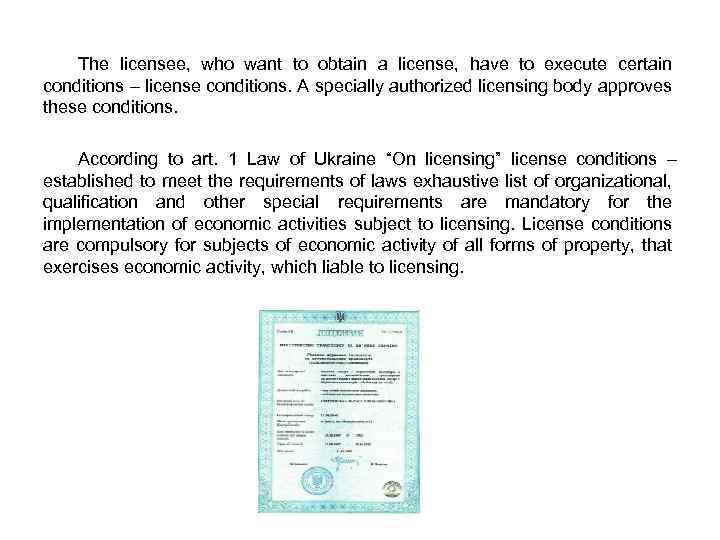 The licensee, who want to obtain a license, have to execute certain conditions –