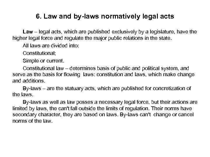 6. Law and by-laws normatively legal acts Law – legal acts, which are published