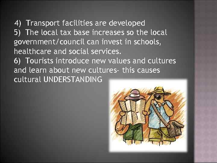4) Transport facilities are developed 5) The local tax base increases so the local