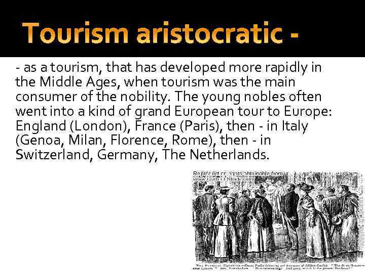 - as a tourism, that has developed more rapidly in the Middle Ages, when