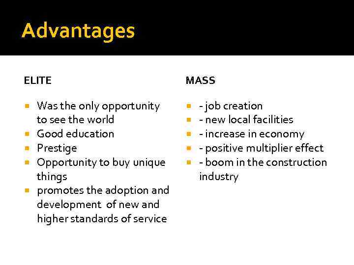 Advantages ELITE Was the only opportunity to see the world Good education Prestige Opportunity