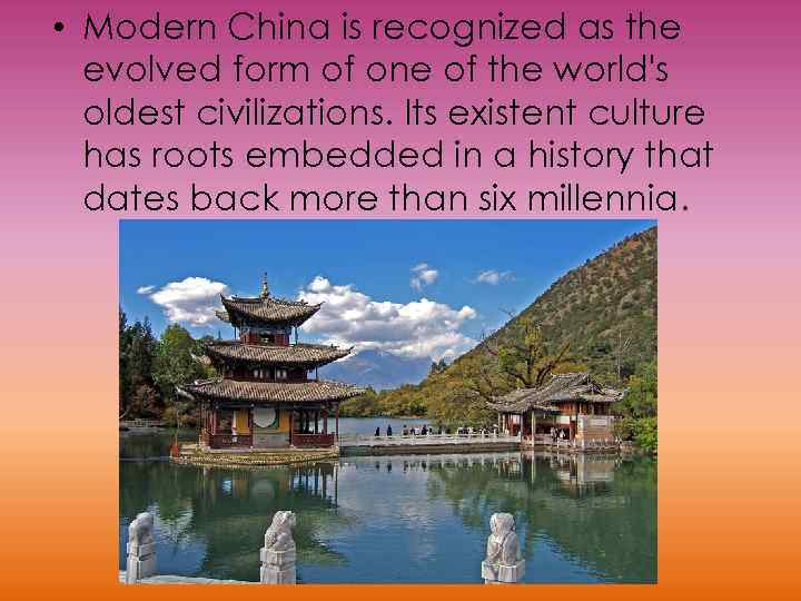  • Modern China is recognized as the evolved form of one of the