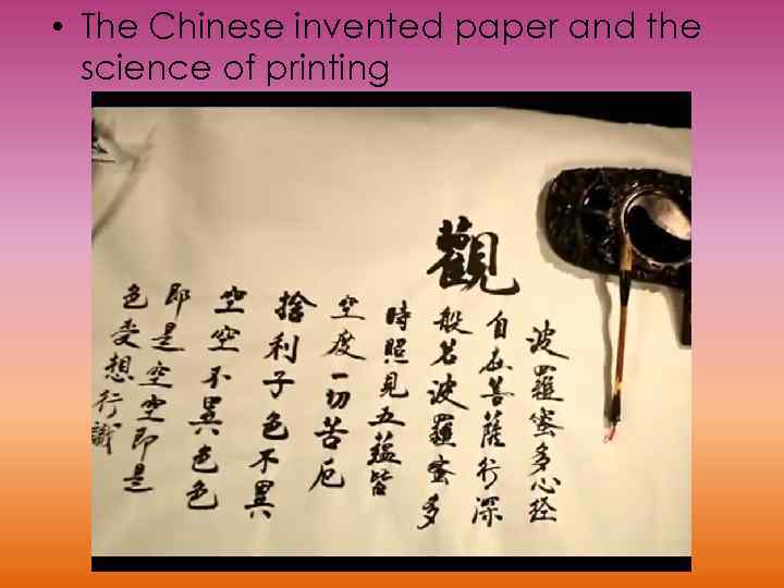  • The Chinese invented paper and the science of printing 