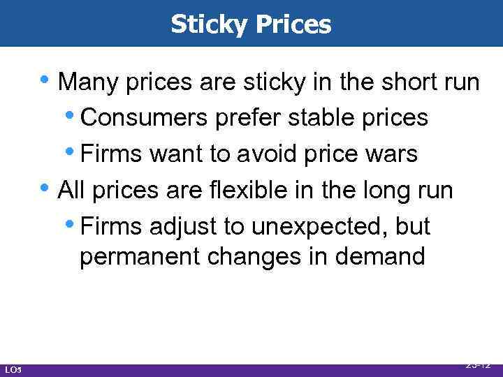 Sticky Prices • Many prices are sticky in the short run • Consumers prefer