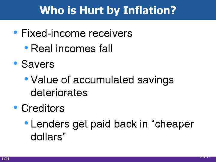 Who is Hurt by Inflation? • Fixed-income receivers • Real incomes fall • Savers