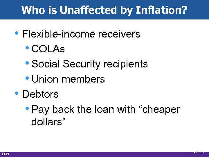 Who is Unaffected by Inflation? • Flexible-income receivers • COLAs • Social Security recipients