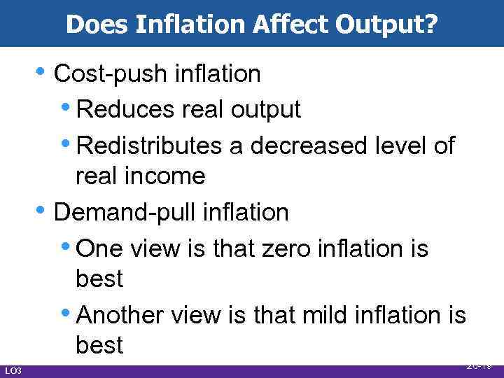 Does Inflation Affect Output? • Cost-push inflation • Reduces real output • Redistributes a