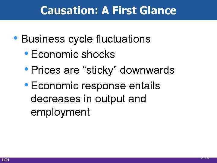 Causation: A First Glance • Business cycle fluctuations • Economic shocks • Prices are