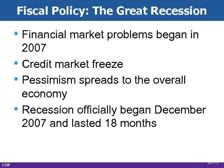 Fiscal Policy: The Great Recession • Financial market problems began in • • •