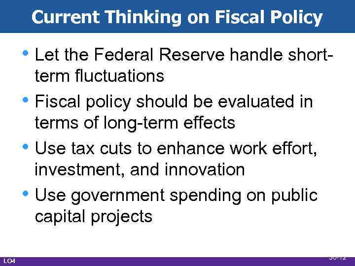 Current Thinking on Fiscal Policy • Let the Federal Reserve handle short • •