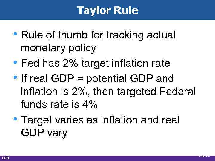 Taylor Rule • Rule of thumb for tracking actual • • • LO 3