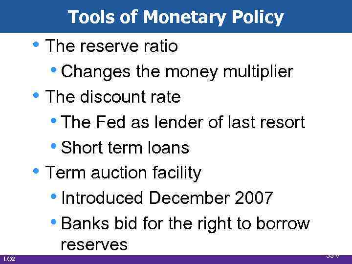 Tools of Monetary Policy • The reserve ratio • Changes the money multiplier •