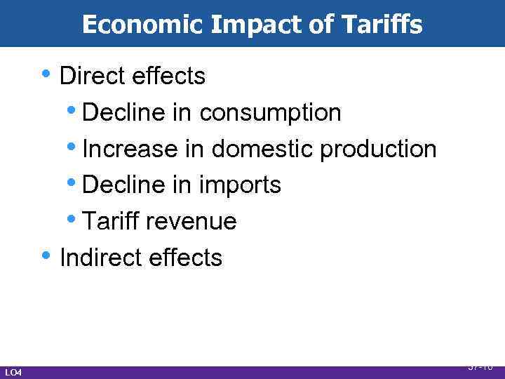 Economic Impact of Tariffs • Direct effects • Decline in consumption • Increase in