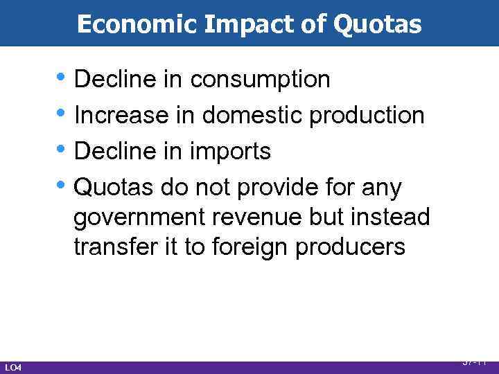 Economic Impact of Quotas • Decline in consumption • Increase in domestic production •