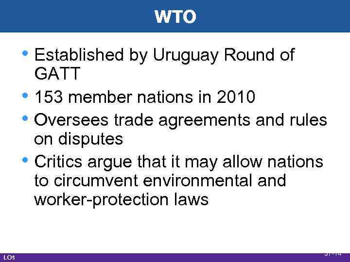 WTO • Established by Uruguay Round of • • • LO 5 GATT 153