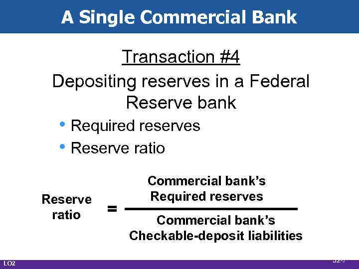 A Single Commercial Bank Transaction #4 Depositing reserves in a Federal Reserve bank •