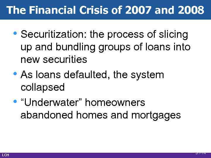 The Financial Crisis of 2007 and 2008 • Securitization: the process of slicing •