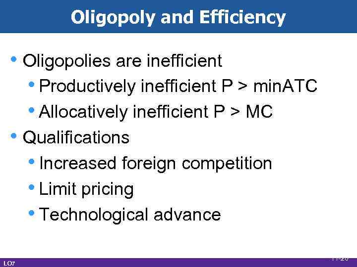 Oligopoly and Efficiency • Oligopolies are inefficient • Productively inefficient P > min. ATC