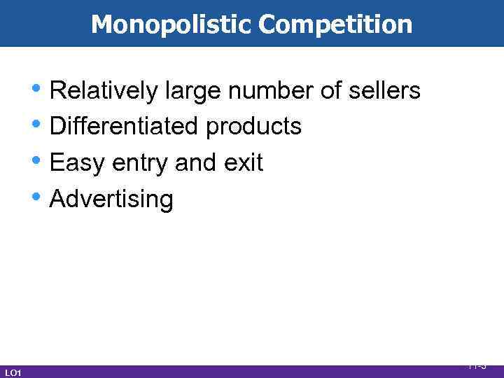 Monopolistic Competition • Relatively large number of sellers • Differentiated products • Easy entry