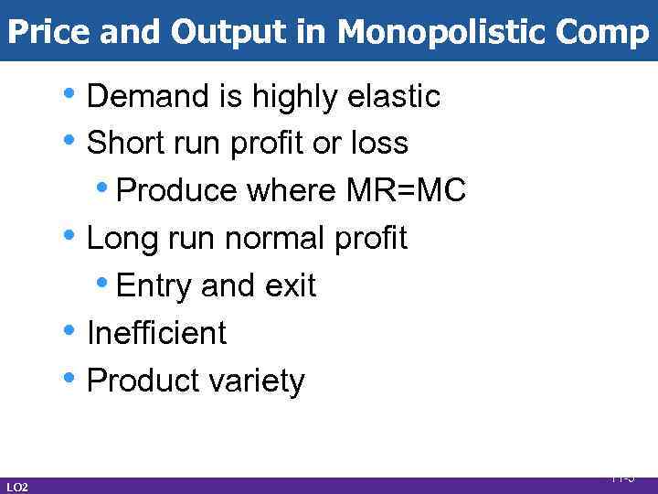 Price and Output in Monopolistic Comp • Demand is highly elastic • Short run