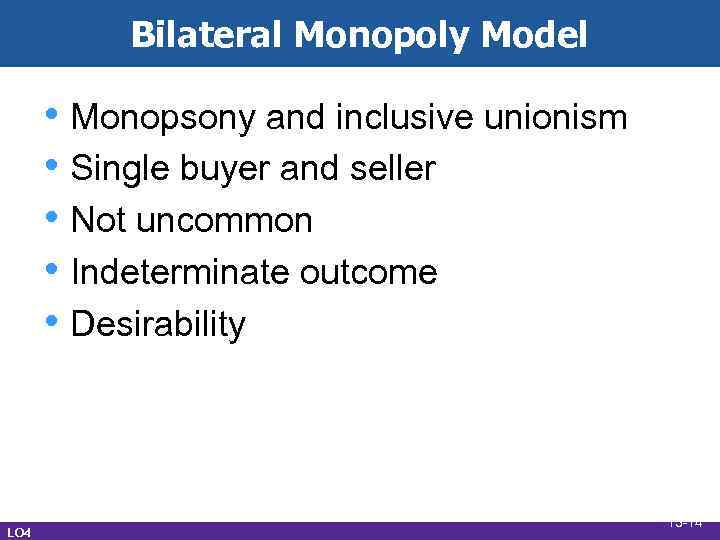 Bilateral Monopoly Model • Monopsony and inclusive unionism • Single buyer and seller •