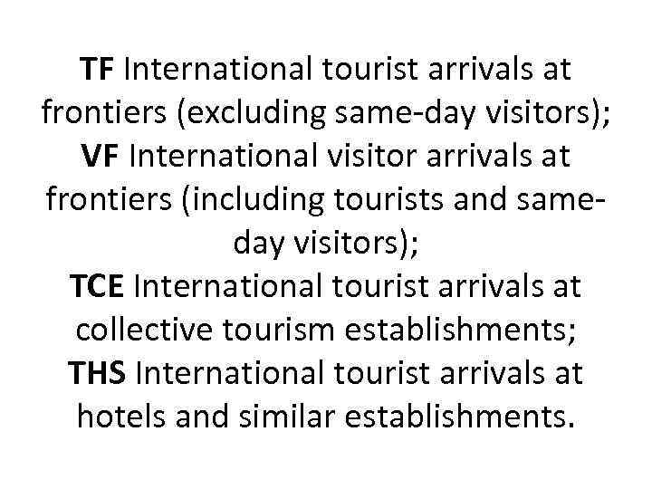 TF International tourist arrivals at frontiers (excluding same-day visitors); VF International visitor arrivals at