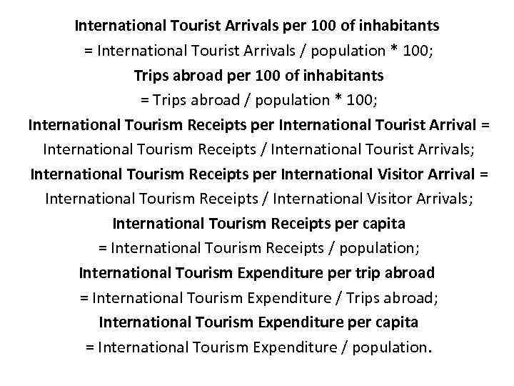 International Tourist Arrivals per 100 of inhabitants = International Tourist Arrivals / population *