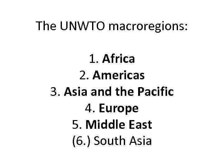 The UNWTO macroregions: 1. Africa 2. Americas 3. Asia and the Pacific 4. Europe