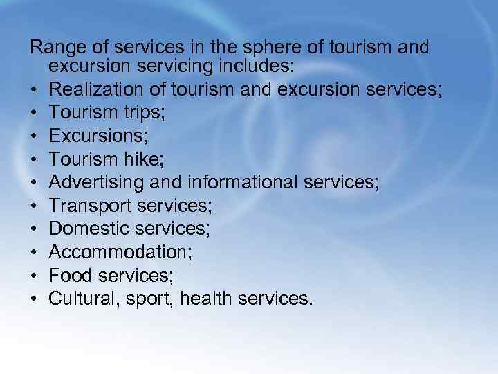 Range of services in the sphere of tourism and excursion servicing includes: • Realization