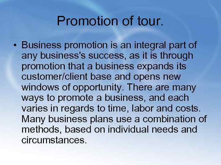 Promotion of tour. • Business promotion is an integral part of any business's success,