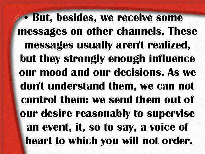  • But, besides, we receive some messages on other channels. These messages usually