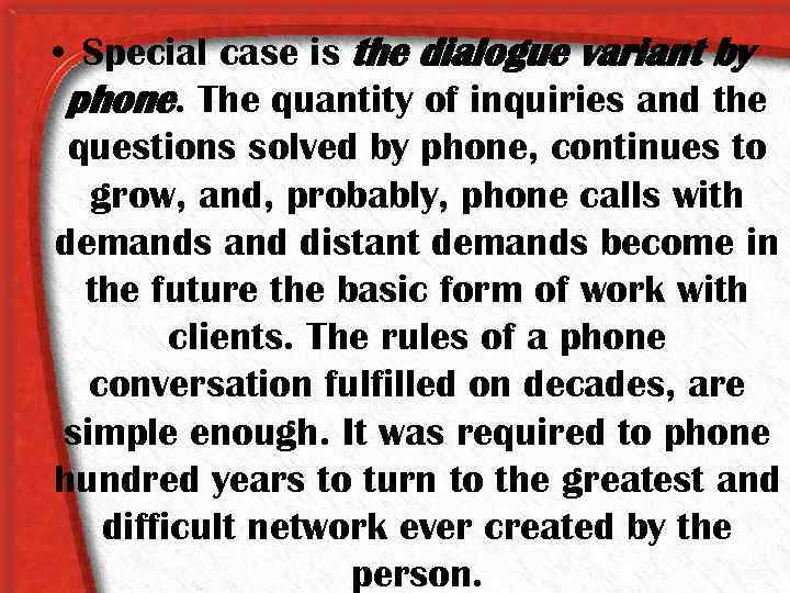  • Special case is the dialogue variant by phone. The quantity of inquiries