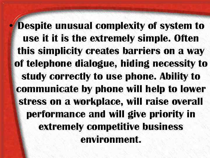  • Despite unusual complexity of system to use it it is the extremely