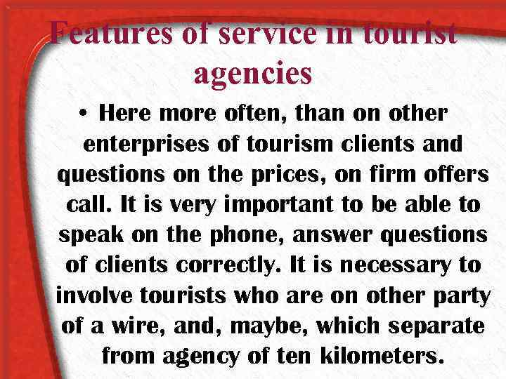 Features of service in tourist agencies • Here more often, than on other enterprises