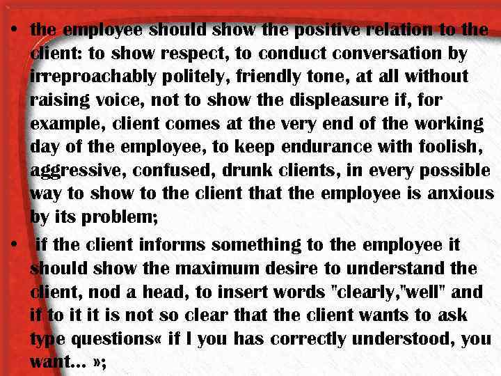  • the employee should show the positive relation to the client: to show