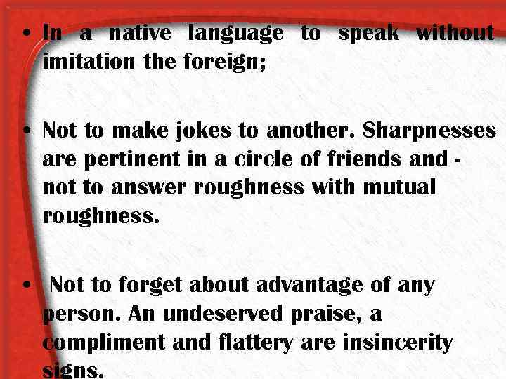  • In a native language to speak without imitation the foreign; • Not