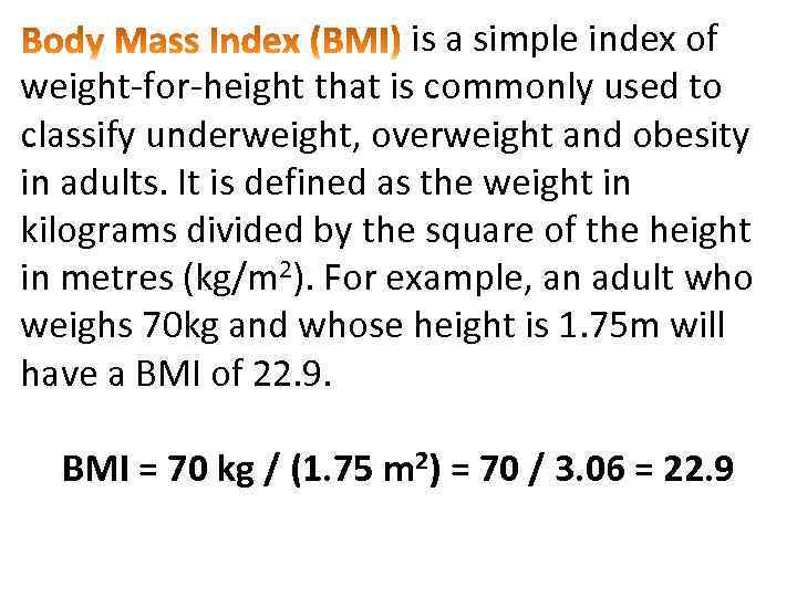 is a simple index of weight-for-height that is commonly used to classify underweight, overweight