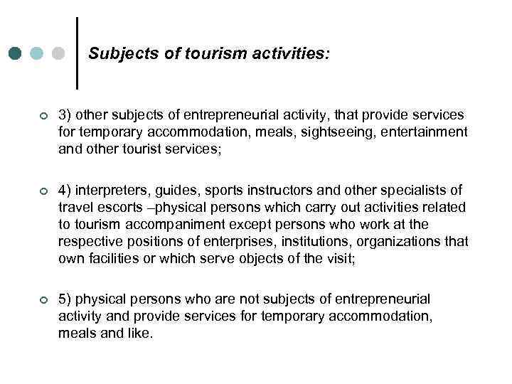 Subjects of tourism activities: ¢ 3) other subjects of entrepreneurial activity, that provide services