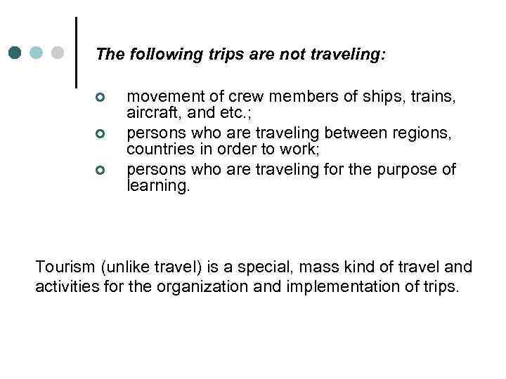 The following trips are not traveling: ¢ ¢ ¢ movement of crew members of