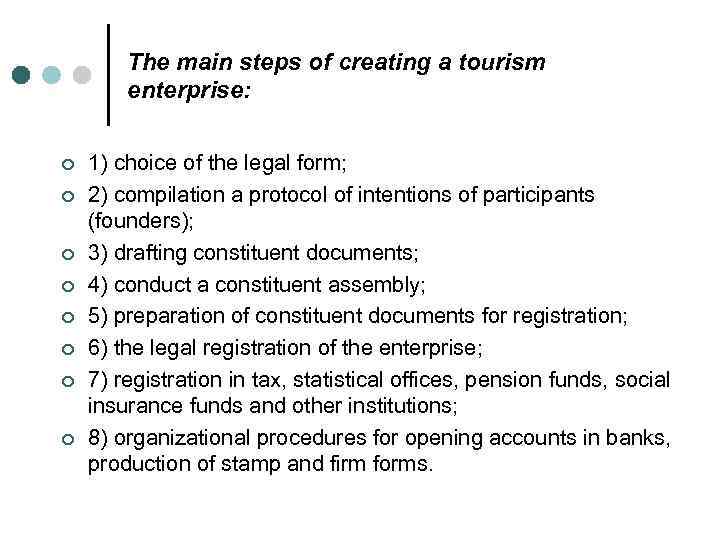 The main steps of creating a tourism enterprise: ¢ ¢ ¢ ¢ 1) choice