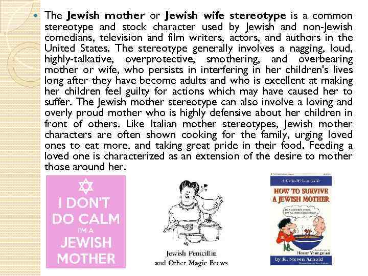  The Jewish mother or Jewish wife stereotype is a common stereotype and stock