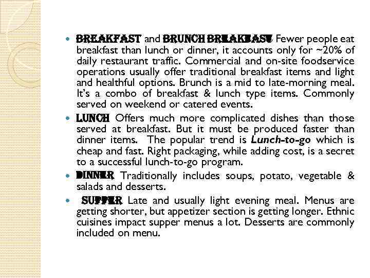 breakfast and brunch breakfast Fewer people eat breakfast than lunch or dinner, it accounts