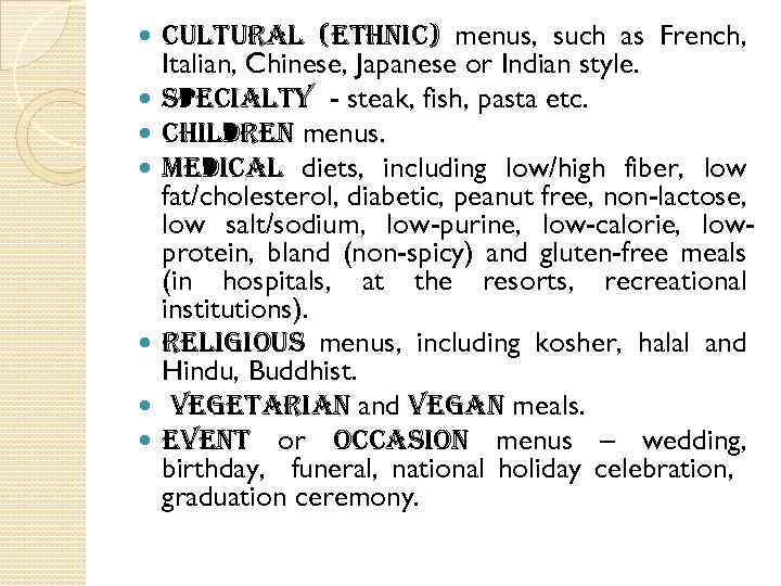  cultural (ethnic) menus, such as French, Italian, Chinese, Japanese or Indian style. specialty