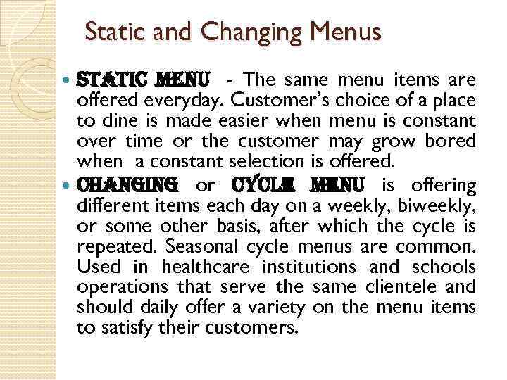 Static and Changing Menus static Menu - The same menu items are offered everyday.